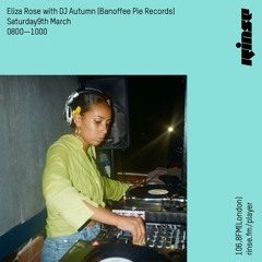 Eliza Rose with DJ Autumn (Banoffee Pies) - 9th March 2019