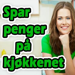 Slik sparer du penger på alt du gjør på kjøkkenet