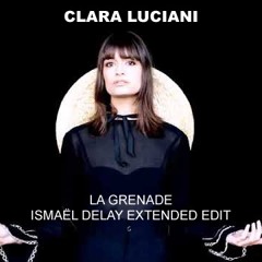 Clara Luciani - La Grenade (Ismaël Delay Extended Edit)