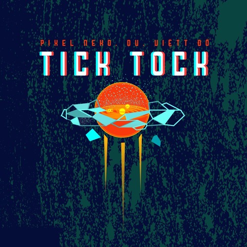 Tick Tock - Pixel Neko, Du, Việtt Đỗ