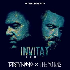 Dirty Nano vs. The Motans - Invitat (Remix)