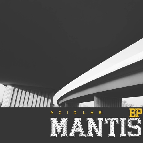 ACID_LAB / "MANTIS" EP OUT NOW ON BANDCAMP by Acid_Lab / Ahmad / Kodama