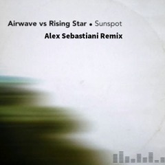 Airwave vs Rising Star - Sunspot (Alex Sebastiani remix)