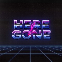 Here And Gone
