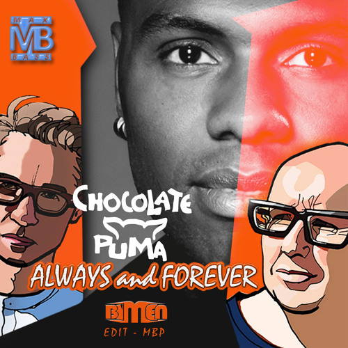 Stream Chocolate Puma - Always And Forever (Bímen edit ) MBP by BÍMEN |  Listen online for free on SoundCloud