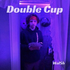 Double Cup - Wal$h (Prod. Fly Melodies)