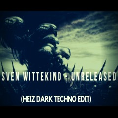 Sven Wittekind - unreleased (Heiz Dark Techno Edit) FREE DOWNLOAD