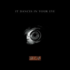 It Dances In Your Eye