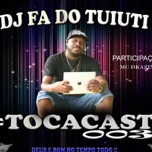 TOCACAST 003 - DJ FA DO TUIUTI - MUITO RITMO - PART MC DKZIN - 2019