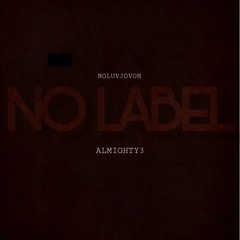 NoLuvJovon (Ft. Almighty3) - No Label