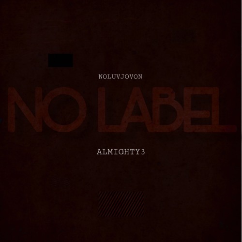 Noluvjovon Ft Almighty3 No Label By Noluvjovon No Luv Jovon