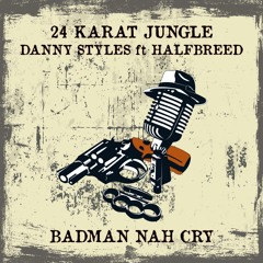Danny Styles, Halfbreed - Badman Nah Cry (Jungle Mix)