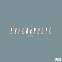 Esperándote