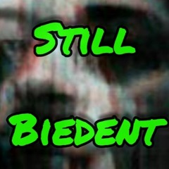 I'm Still.... Biedent/ʇuǝpǝᴉq