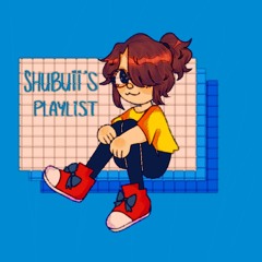 Shubuii’s playlist