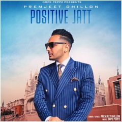 Prem Dhillon "Positive Jatt" Feat. DopePeppZ