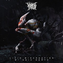 LIVID MISCREATION ft. ERIC NORTH