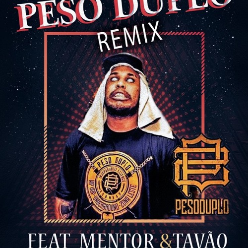 Peso Duplo Feat Mentor e Tavão -Prod Rodzilla - RemiXXX