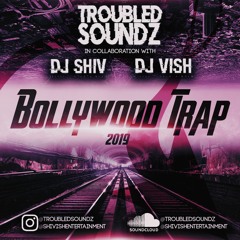 Bollywood Trap 2019 |Troubled Soundz|Dj Shiv|Dj Vish|