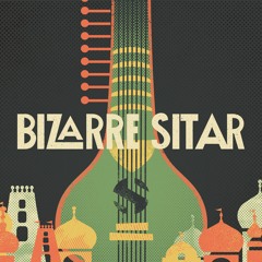 Bizarre Sitar "Strum me"