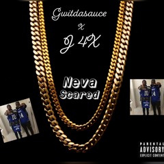 Neva Scared Ft. J 4X