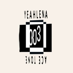 Yeahlena - ACE TONE MIXTAPE 003
