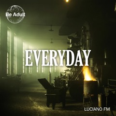 Luciano FM - Everyday Of My Life (Original Mix)