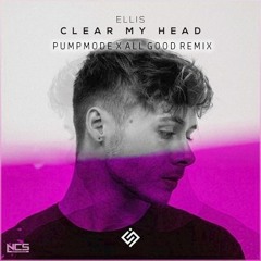Ellis - Clear My Head (Lery x All Good Remix)