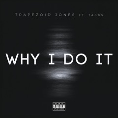 Why I Do It Feat. Taggs