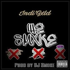 Just Smoke - Indi'Gxld (Prod. By Dj Smoke)