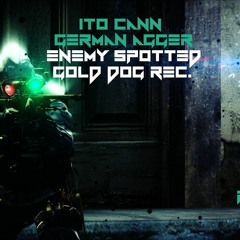 Ito Cann & German Agger Enemy Spotted  (Original Mix)Gold  Dog Rec