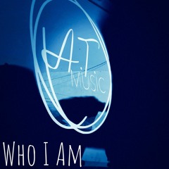 Who I Am (Prod. Ayeyoitsmack)