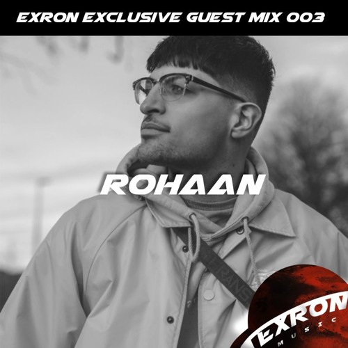 Exron Exclusive Guest Mix 003: Rohaan