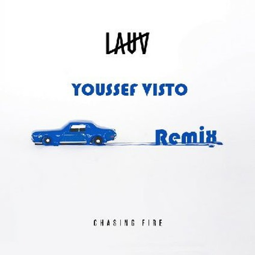 Lauv - Chasing Fire ( Youssef Visto Remix )