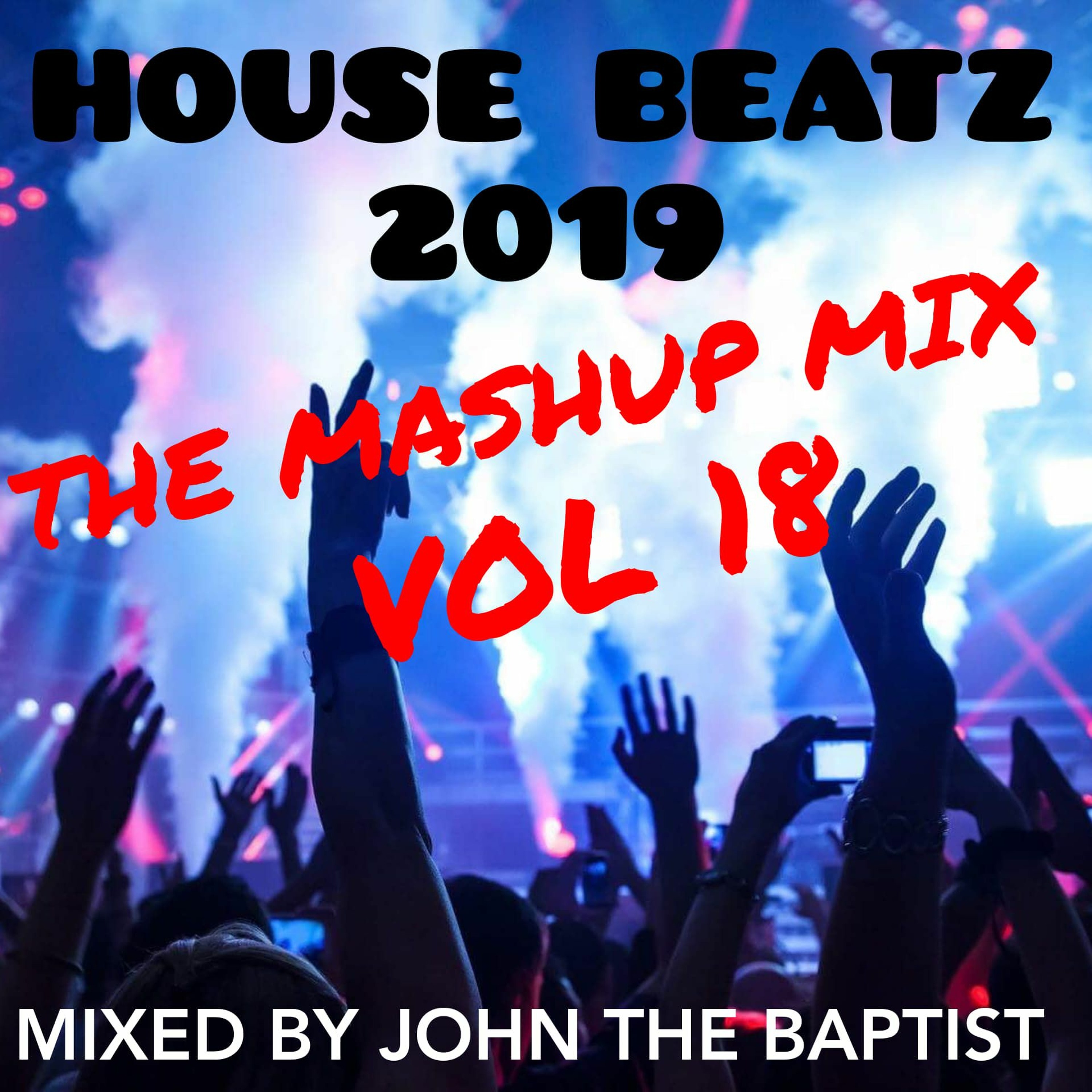 House Beatz 2019 The Mashup Mix Vol 18 Mixed By John The Baptist episode artwork