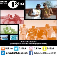 DJ EJ On Radio 1xtra (DJ Targets Pool Party - Aiya Napa) (08-08-09)