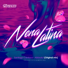 Abbsolut Ft Santiago Cardona - La Nena Latina (Original Mix)