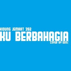 KU BERBAHAGIA - KIDUNG JEMAAT 392 (cover remix by GunZ)