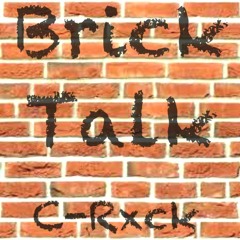 Brick Talk (C-Rxck Prod. By C-Rxck