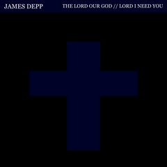 The Lord Our God // Lord I Need You