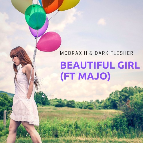 Modrax H & Dark Flesher - Beautiful Girl(ft MAJO)