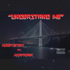 Understand Me ft. AKAFRANK