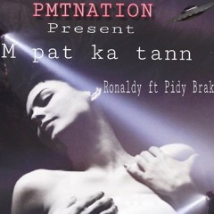 m pat ka tann.  Ronaldy ft Pidy Brake