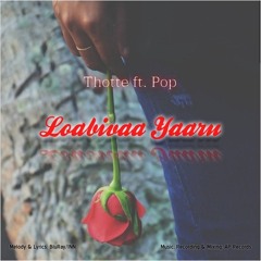 Loabivaa Yaaru - Thotte ft. Pop