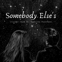 escape ivan - somebody else's (Sabrina Sanchez duet)
