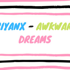 PRIYANX - Awkward Dreams