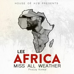 Lee Africa - Miss All Weather (Prod. By Kontral)