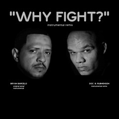 "WHY FIGHT?"
