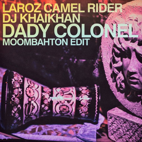 Laroz Camel Rider & Dj KhaiKhan - Dady Colonel - FREE DOWNLOAD