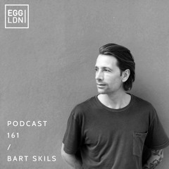 Egg London Podcast 161 - Bart Skils
